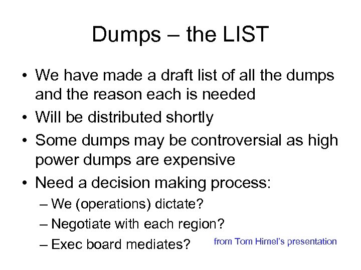 Dumps – the LIST • We have made a draft list of all the