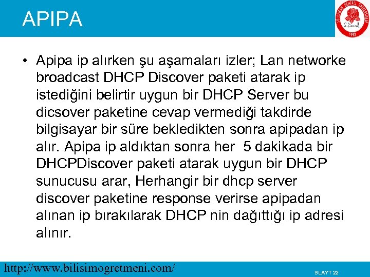 APIPA • Apipa ip alırken şu aşamaları izler; Lan networke broadcast DHCP Discover paketi