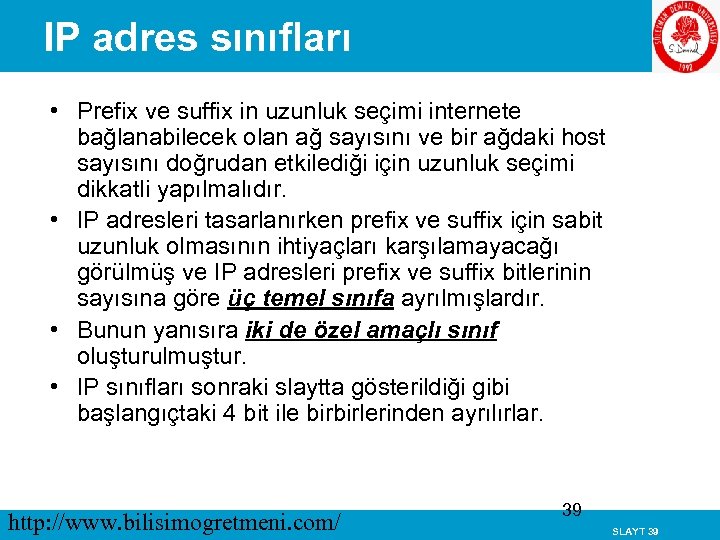 IP adres sınıfları • Prefix ve suffix in uzunluk seçimi internete bağlanabilecek olan ağ