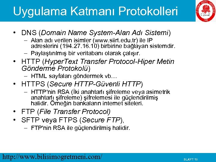 Uygulama Katmanı Protokolleri • DNS (Domain Name System-Alan Adı Sistemi) – Alan adı verilen