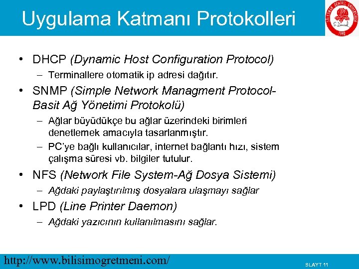 Uygulama Katmanı Protokolleri • DHCP (Dynamic Host Configuration Protocol) – Terminallere otomatik ip adresi