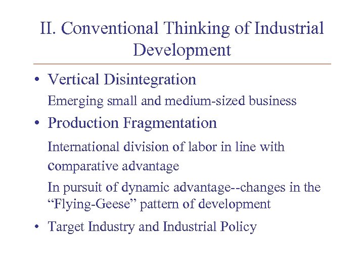 II. Conventional Thinking of Industrial Development • Vertical Disintegration Emerging small and medium-sized business