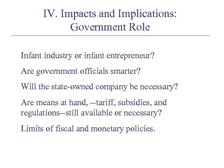 IV. Impacts and Implications: Government Role Infant industry or infant entrepreneur? Are government officials