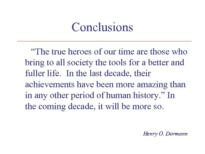 Conclusions “The true heroes of our time are those who bring to all society