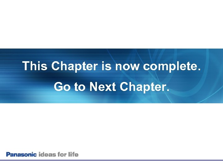 This Chapter is now complete. Go to Next Chapter. 