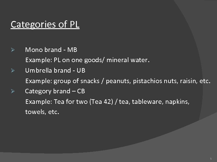 Categories of PL Ø Ø Ø Mono brand - MB Example: PL on one