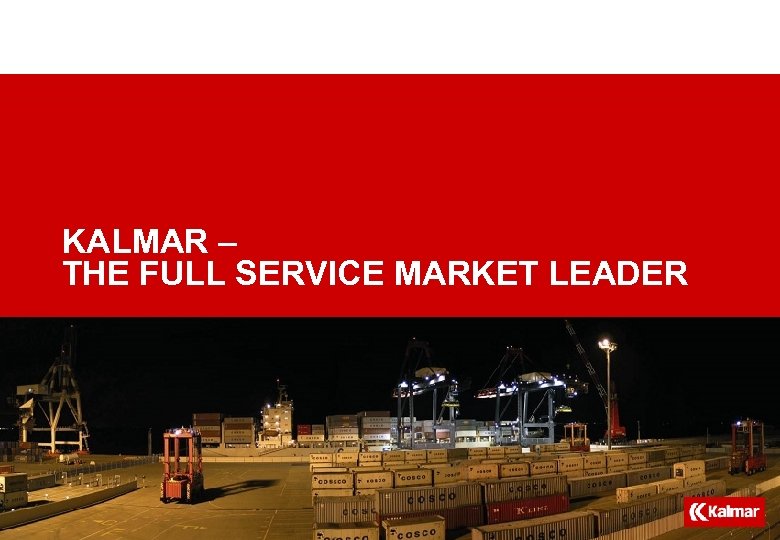 KALMAR – THE FULL SERVICE MARKET LEADER 