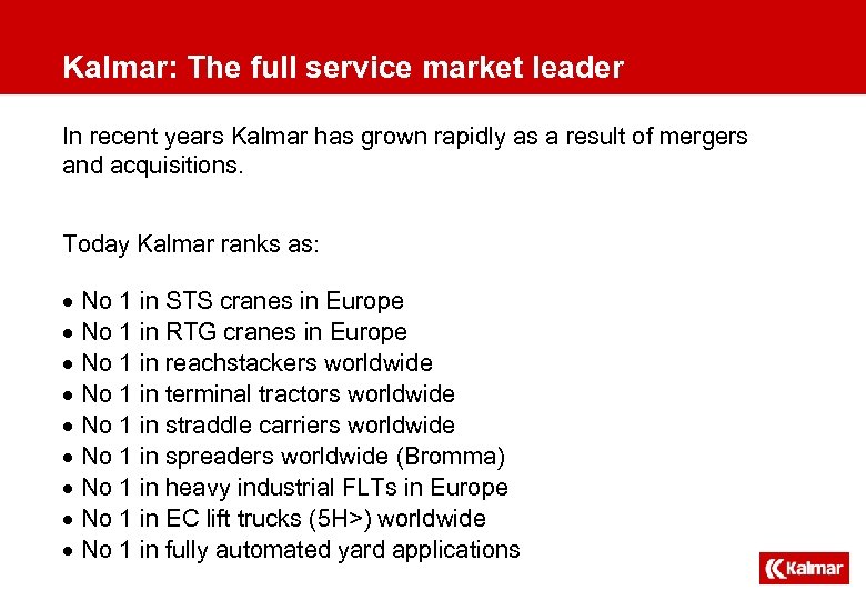Kalmar: The full service market leader In recent years Kalmar has grown rapidly as