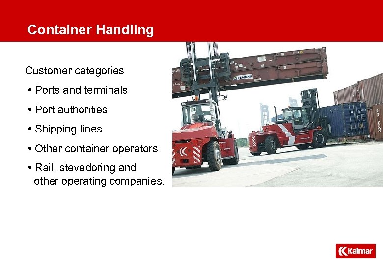 Container Handling Customer categories • Ports and terminals • Port authorities • Shipping lines