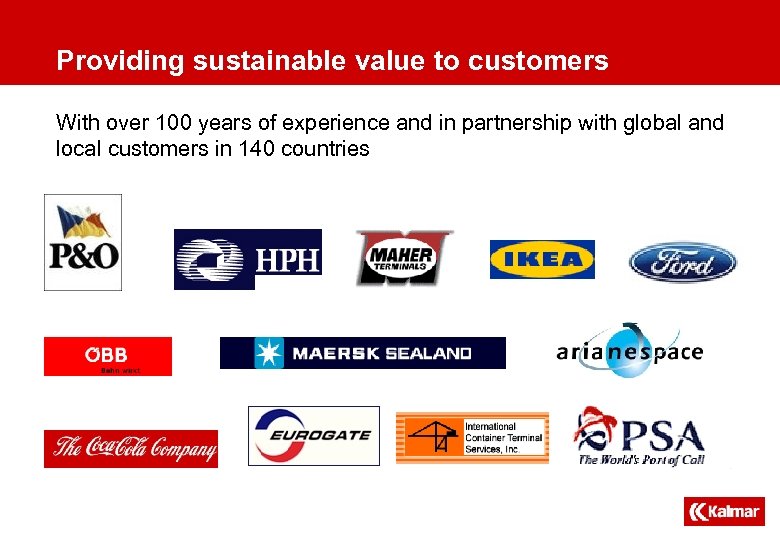 Providing sustainable value to customers With over 100 years of experience and in partnership