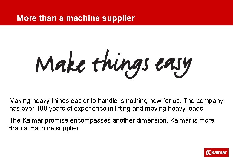 More than a machine supplier Making heavy things easier to handle is nothing new