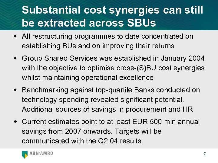 Substantial cost synergies can still be extracted across SBUs w All restructuring programmes to