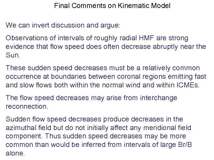 Final Comments on Kinematic Model We can invert discussion and argue: Observations of intervals