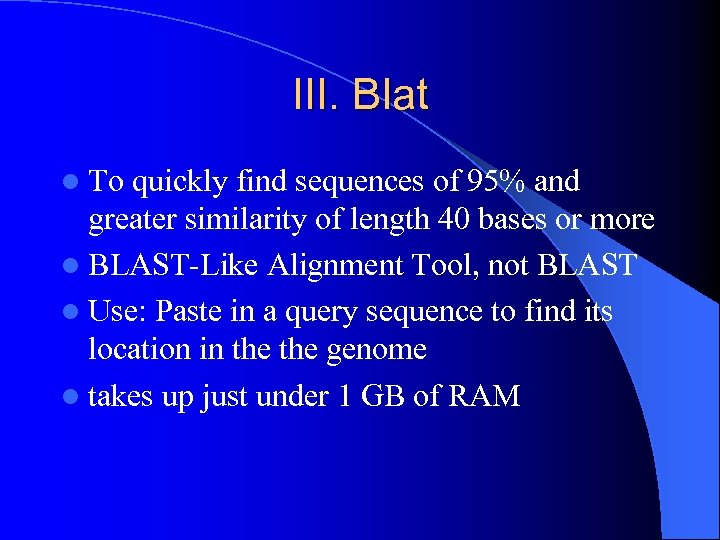 III. Blat l To quickly find sequences of 95% and greater similarity of length