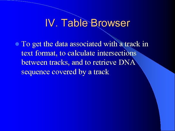 IV. Table Browser l To get the data associated with a track in text