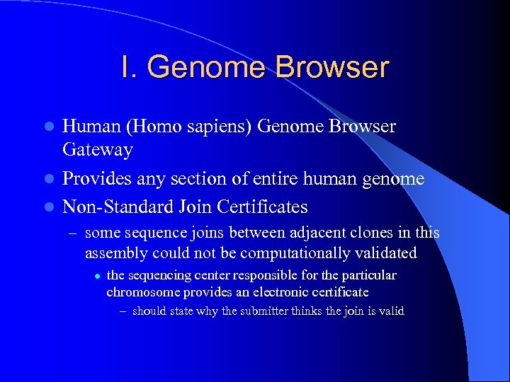 I. Genome Browser Human (Homo sapiens) Genome Browser Gateway l Provides any section of