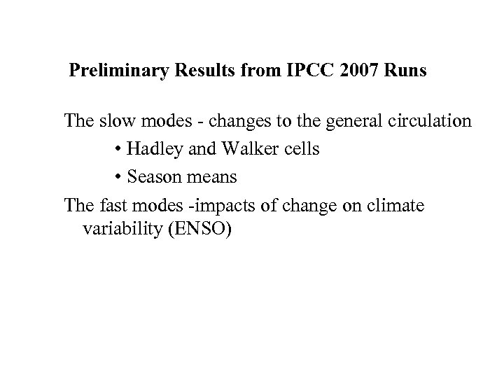 Preliminary Results from IPCC 2007 Runs The slow modes - changes to the general
