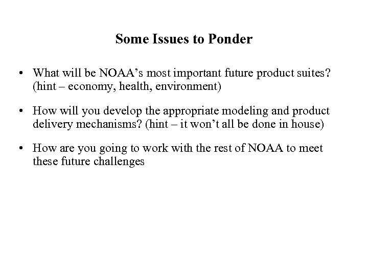 Some Issues to Ponder • What will be NOAA’s most important future product suites?