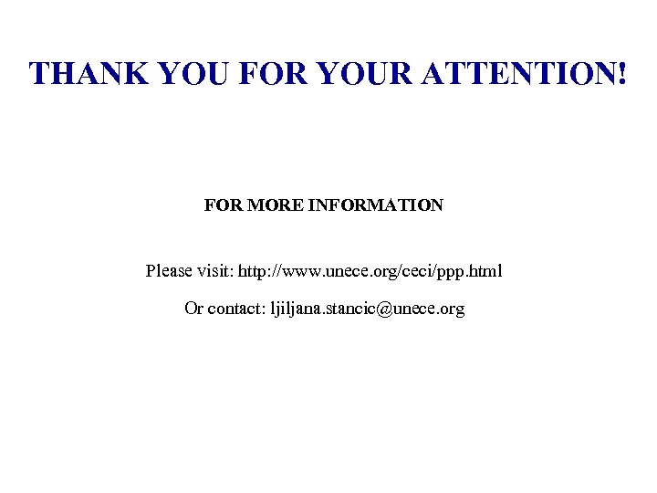 THANK YOU FOR YOUR ATTENTION! FOR MORE INFORMATION Please visit: http: //www. unece. org/ceci/ppp.