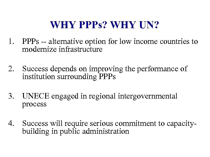 WHY PPPs? WHY UN? 1. PPPs -- alternative option for low income countries to