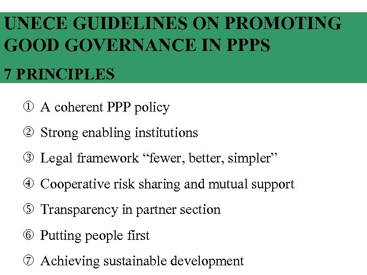UNECE GUIDELINES ON PROMOTING GOOD GOVERNANCE IN PPPS 7 PRINCIPLES j A coherent PPP