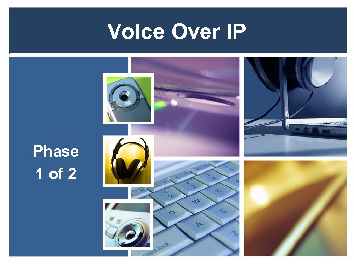 Voice Over IP Phase 1 of 2 