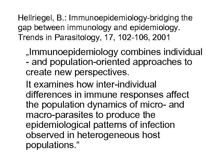 Hellriegel, B. : Immunoepidemiology-bridging the gap between immunology and epidemiology. Trends in Parasitology, 17,