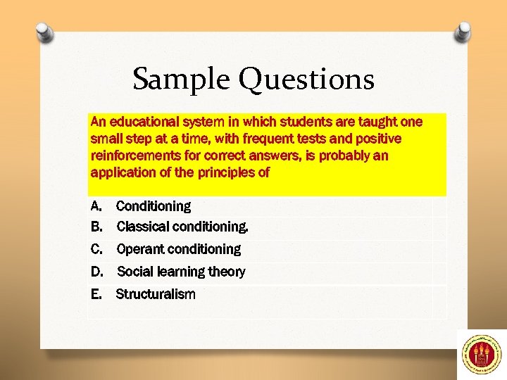 Sample Questions An educational system in which students are taught one small step at