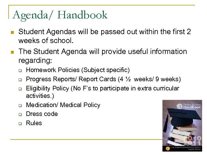 Agenda/ Handbook n n Student Agendas will be passed out within the first 2