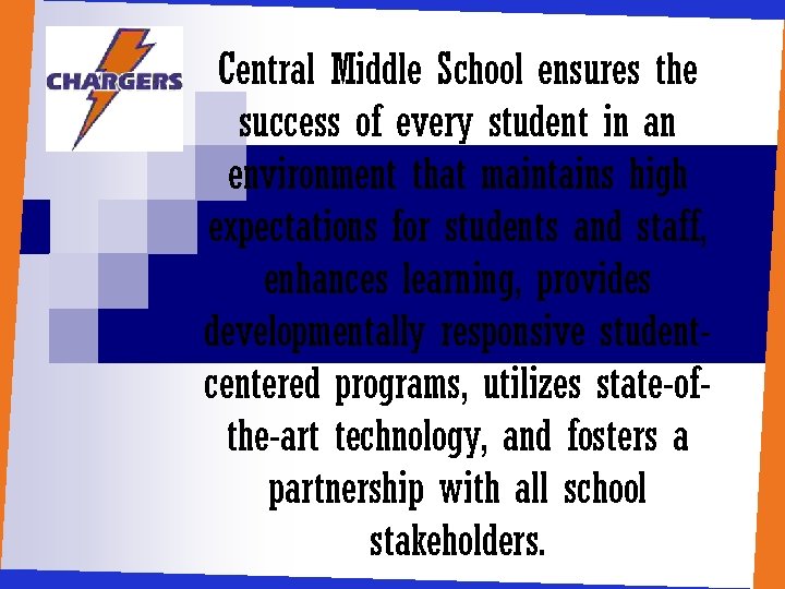 Central Middle School ensures the success of every student in an environment that maintains