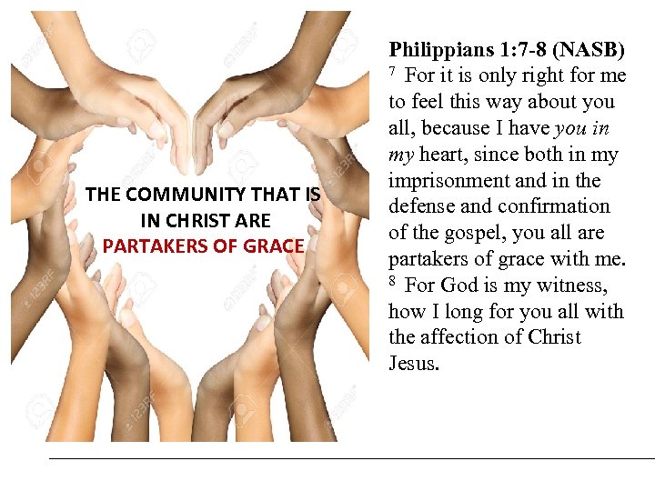 THE COMMUNITY THAT IS IN CHRIST ARE PARTAKERS OF GRACE Philippians 1: 7 -8