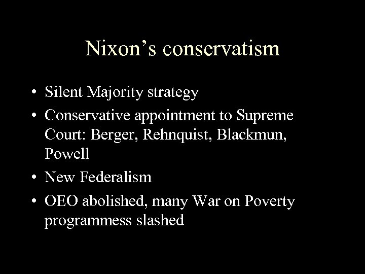 Nixon’s conservatism • Silent Majority strategy • Conservative appointment to Supreme Court: Berger, Rehnquist,