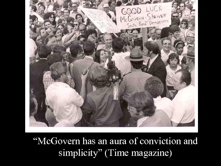 “Mc. Govern has an aura of conviction and simplicity” (Time magazine) 