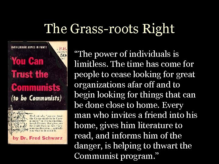 The Grass-roots Right “The power of individuals is limitless. The time has come for
