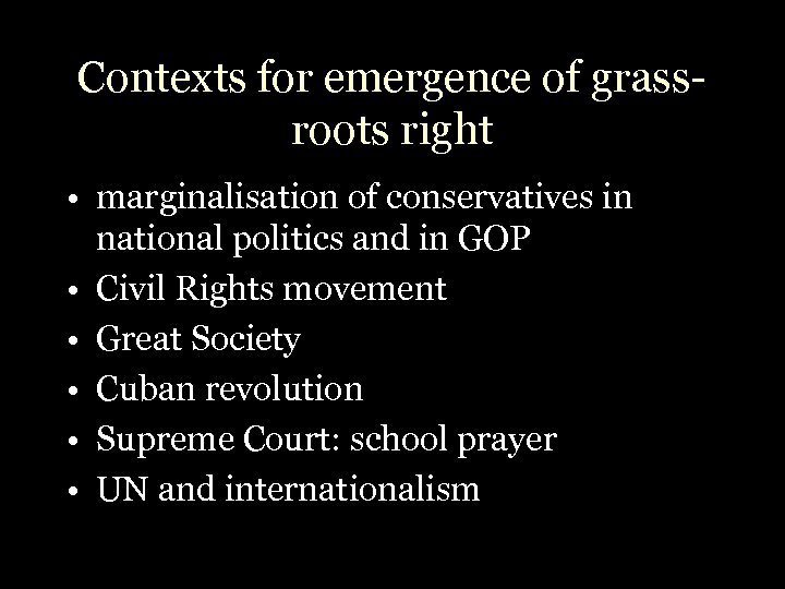 Contexts for emergence of grassroots right • marginalisation of conservatives in national politics and