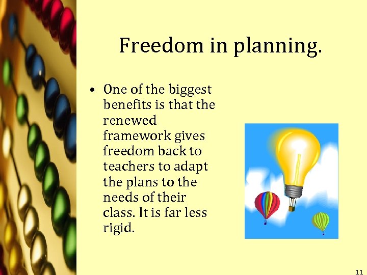 Freedom in planning. • One of the biggest benefits is that the renewed framework