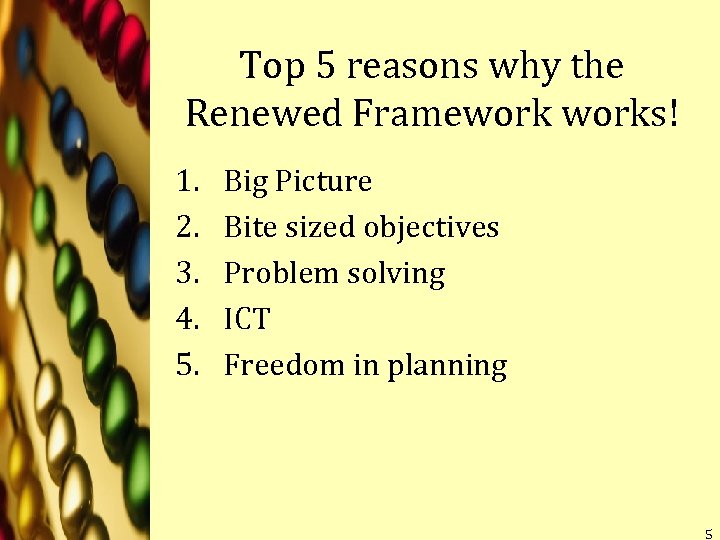 Top 5 reasons why the Renewed Frameworks! 1. 2. 3. 4. 5. Big Picture