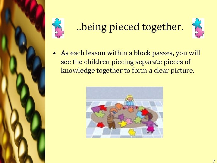 . . being pieced together. • As each lesson within a block passes, you