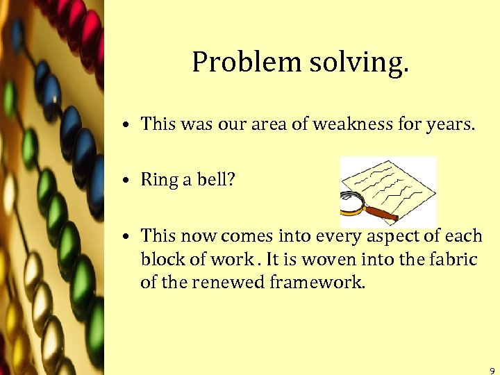 Problem solving. • This was our area of weakness for years. • Ring a