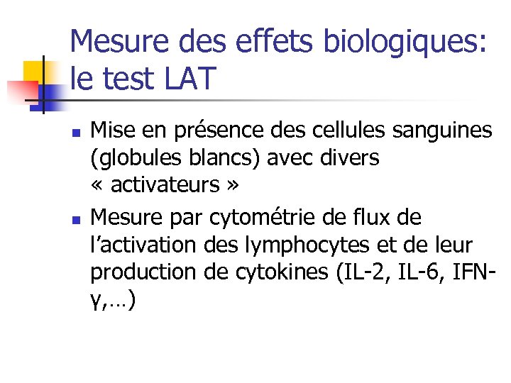 Mesure des effets biologiques: le test LAT n n Mise en présence des cellules