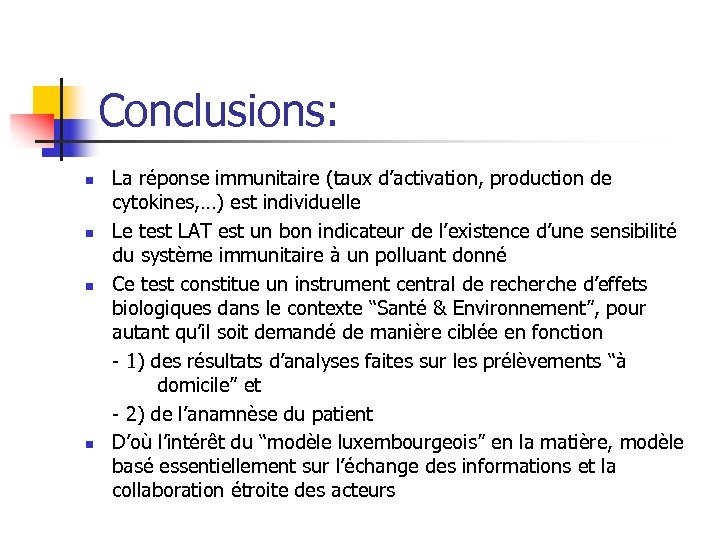 Conclusions: n n La réponse immunitaire (taux d’activation, production de cytokines, …) est individuelle