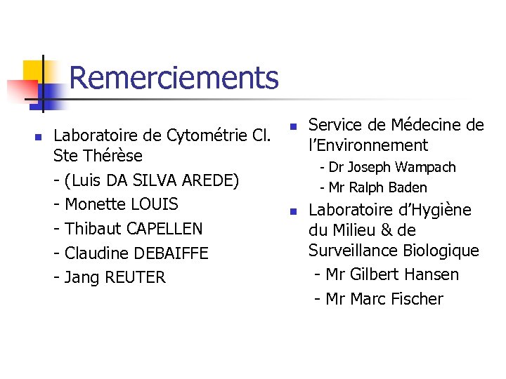 Remerciements n Laboratoire de Cytométrie Cl. Ste Thérèse - (Luis DA SILVA AREDE) -