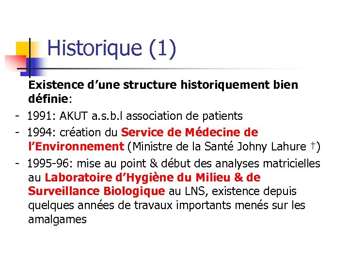 Historique (1) Existence d’une structure historiquement bien définie: - 1991: AKUT a. s. b.