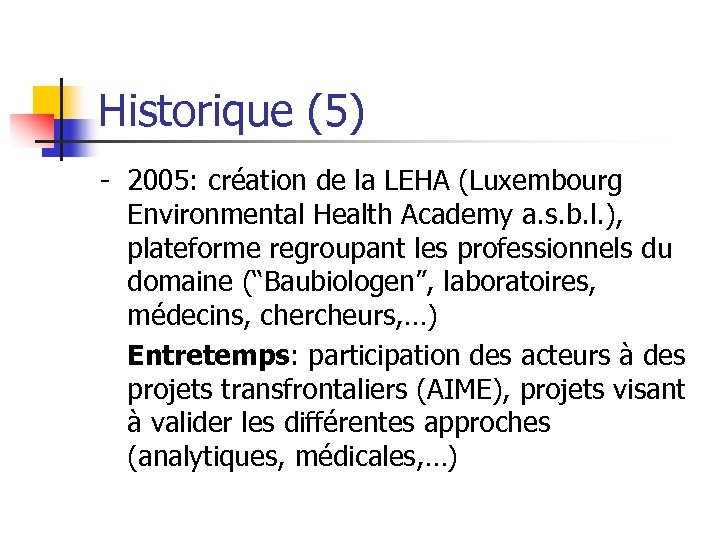 Historique (5) - 2005: création de la LEHA (Luxembourg Environmental Health Academy a. s.