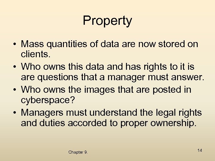 Property • Mass quantities of data are now stored on clients. • Who owns