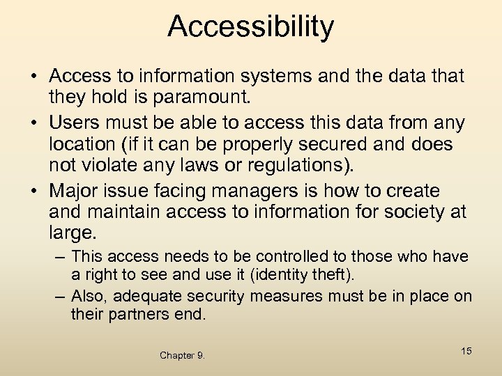 Accessibility • Access to information systems and the data that they hold is paramount.
