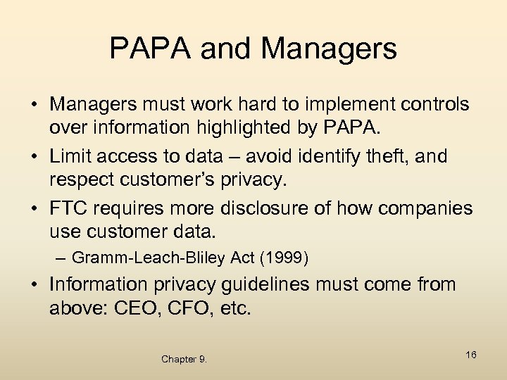 PAPA and Managers • Managers must work hard to implement controls over information highlighted