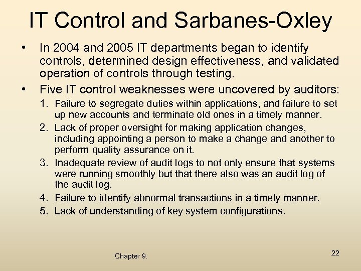 IT Control and Sarbanes-Oxley • • In 2004 and 2005 IT departments began to