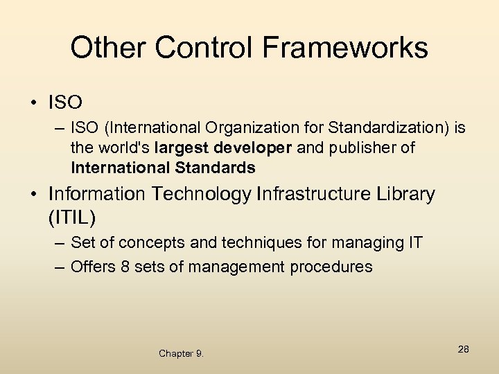 Other Control Frameworks • ISO – ISO (International Organization for Standardization) is the world's