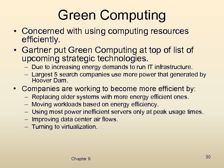 Green Computing • Concerned with using computing resources efficiently. • Gartner put Green Computing